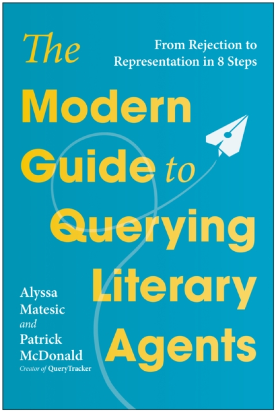 The Modern Guide to Querying Literary Agents From Rejection to Representation in 8 Steps