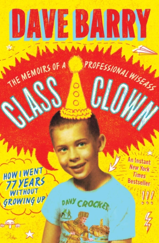 Class Clown The Memoirs of a Professional Wiseass: How I Went 77 Years Without Growing Up