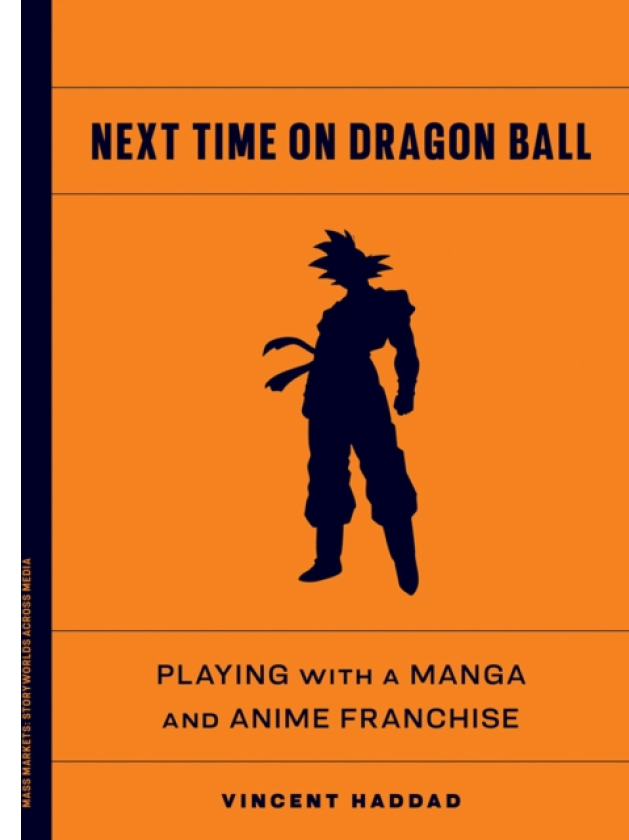 Next Time on Dragon Ball Playing with a Manga and Anime Franchise