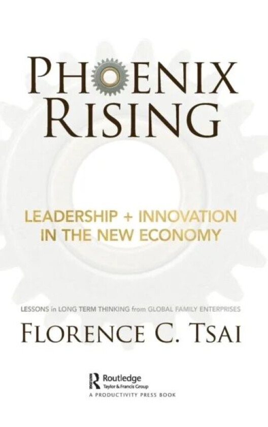 Phoenix Rising - Leadership + Innovation in the New Economy av Florence Tsai