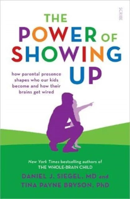 The Power of Showing Up av Daniel J. MD Siegel, Tina Payne Bryson