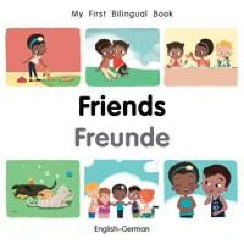 My First Bilingual Book–Friends (English–German)