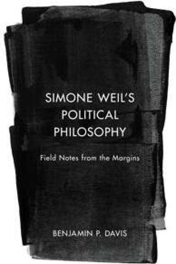 Simone Weil’s Political Philosophy