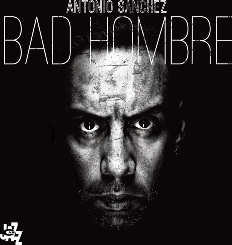 Antonio Sanchez Bad Hombre CD