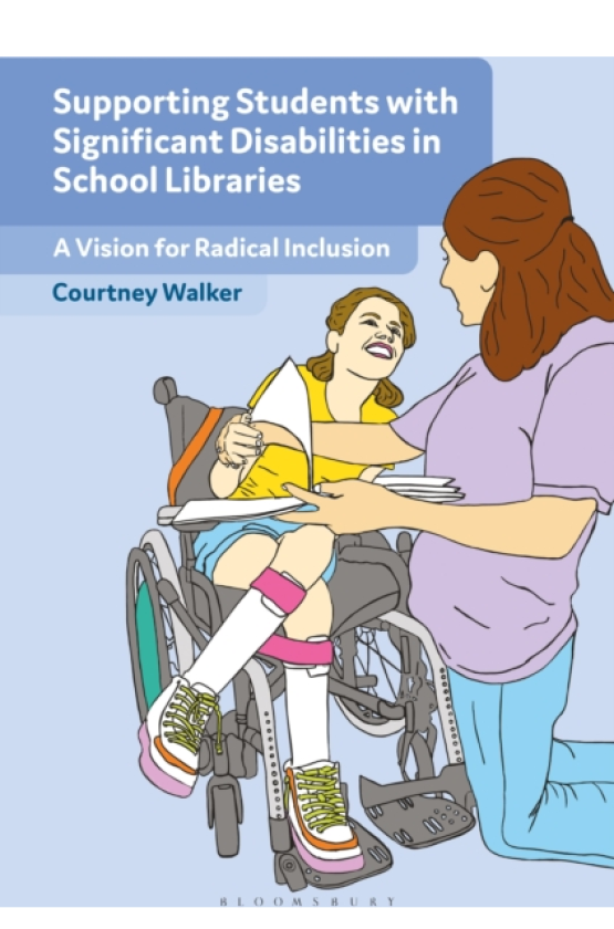 Supporting Students with Significant Disabilities in School Libraries A Vision for Radical Inclusion