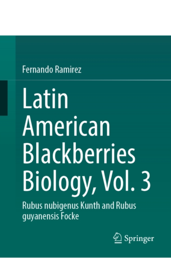 Latin American Blackberries Biology, Vol. 3 Rubus nubigenusKunth and Rubus guyanensisFocke