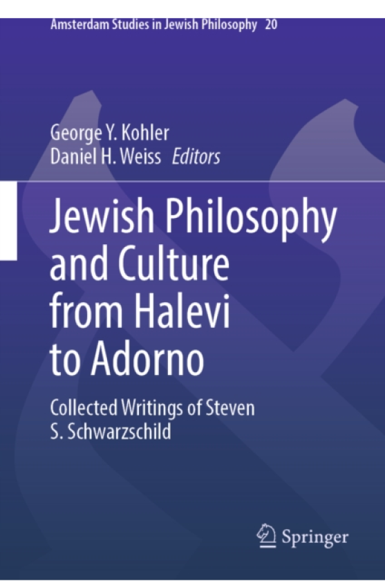 Jewish Philosophy and Culture from Halevi to Adorno Collected Writings of Steven S. Schwarzschild
