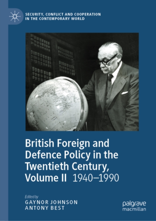 British Foreign and Defence Policy in the Twentieth Century, Volume II 19401990