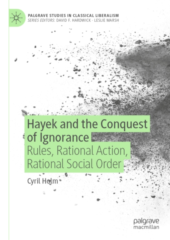 Hayek and the Conquest of Ignorance Rules, Rational Action, Rational Social Order