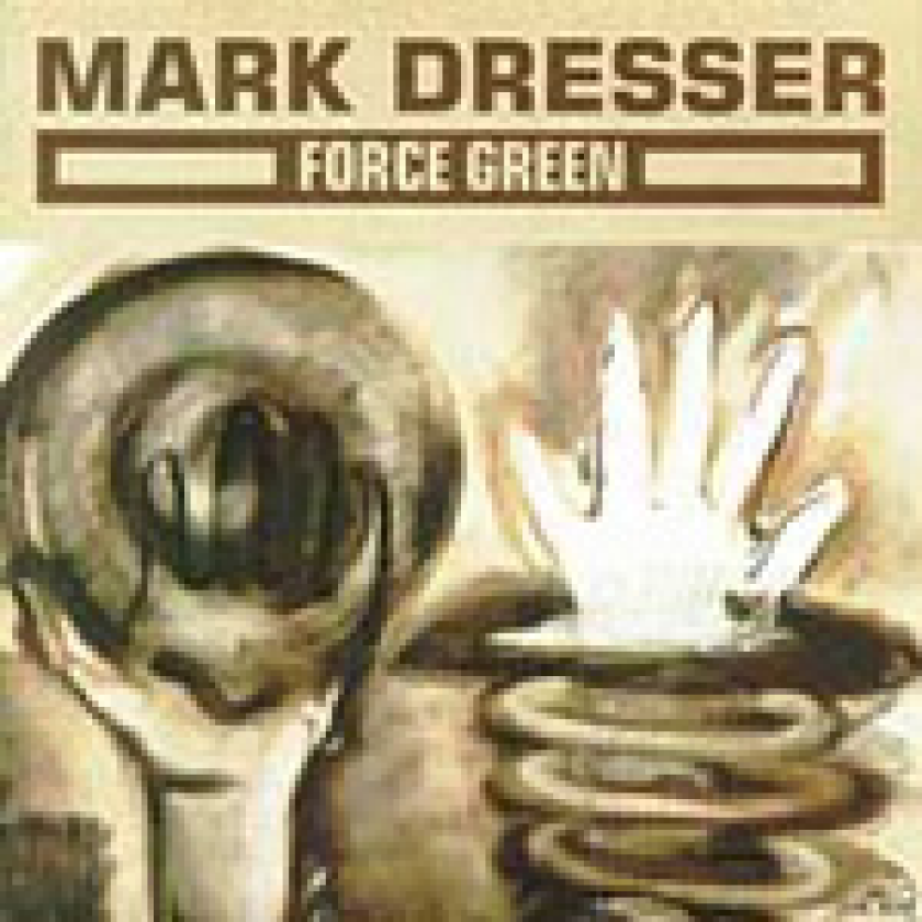 Mark Dresser Force Green CD