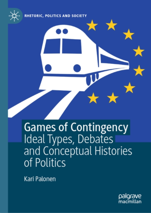 Games of Contingency Ideal Types, Debates and Conceptual Histories of Politics