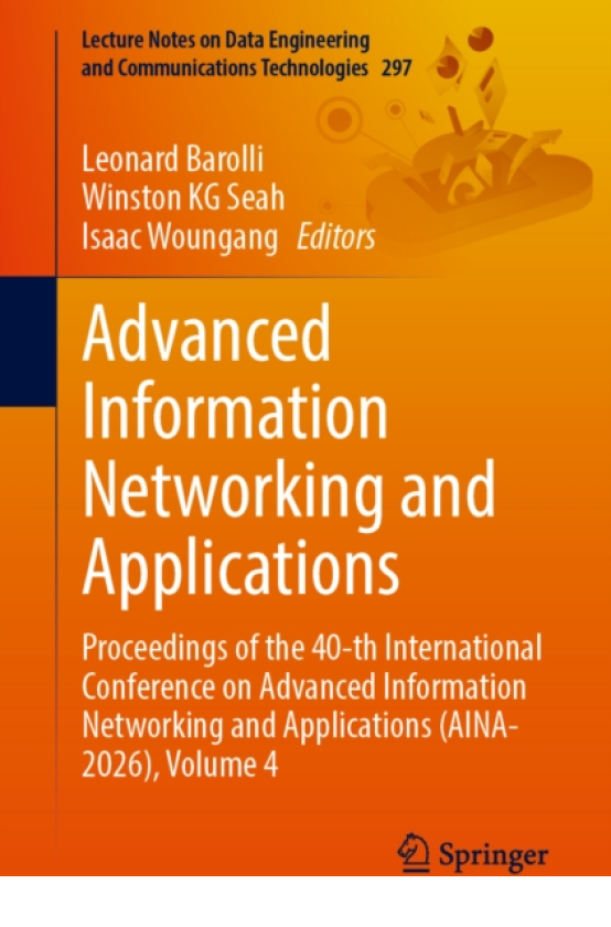 Advanced Information Networking and Applications Proceedings of the 40th International Conference on Advanced Information Networking and Applications (AINA2026), Volume 4