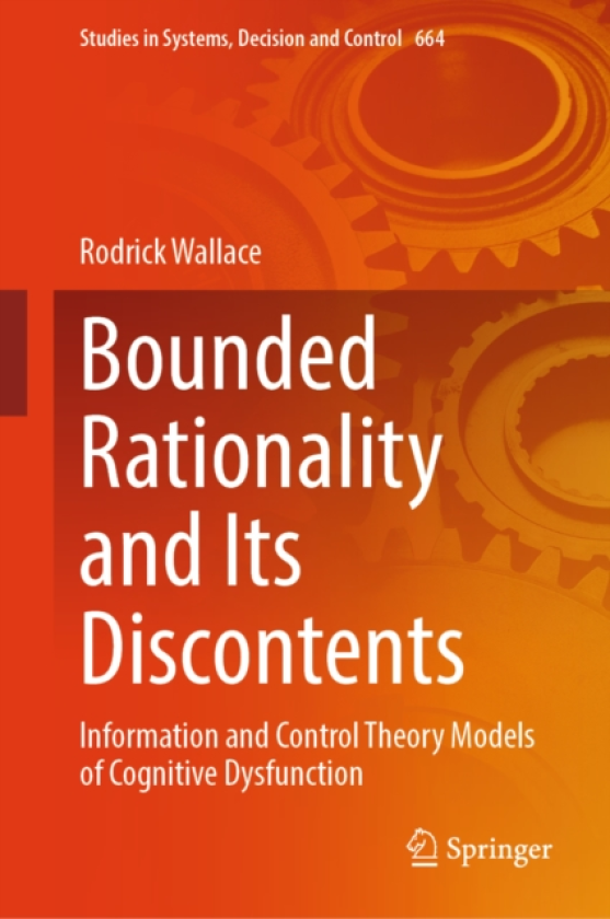 Bounded Rationality and Its Discontents Information and Control Theory Models of Cognitive Dysfunction