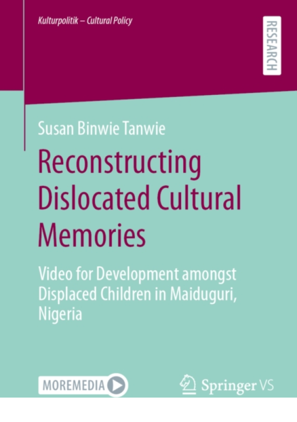 Reconstructing Dislocated Cultural Memories Video for Development amongst Displaced Children in Maiduguri, Nigeria