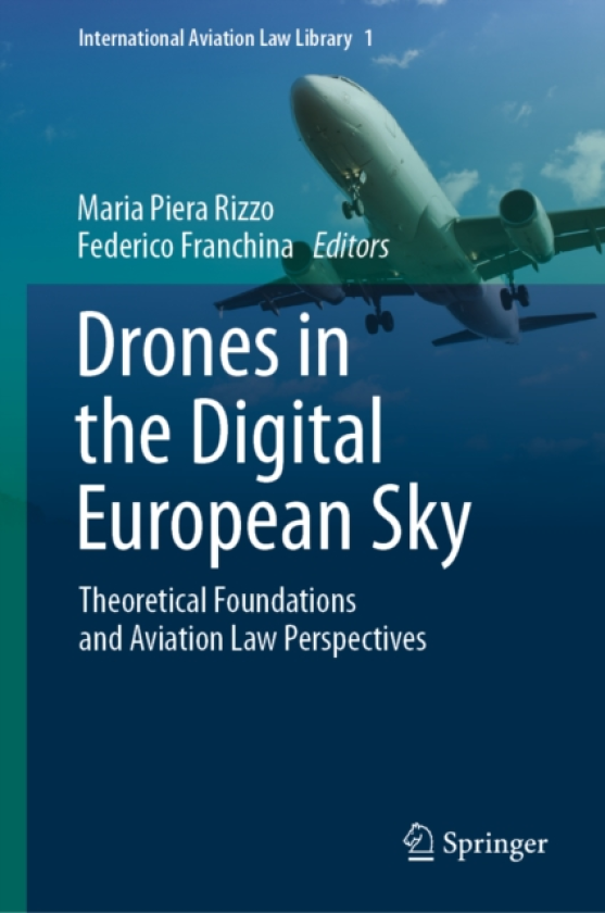 Drones in the Digital European Sky Theoretical Foundations and Aviation Law Perspectives