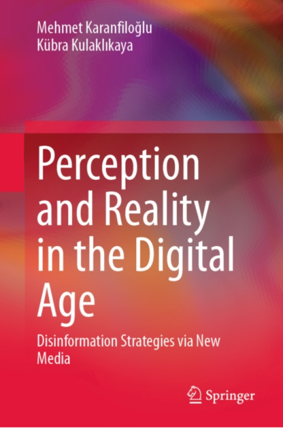 Perception and Reality in the Digital Age Disinformation Strategies via New Media