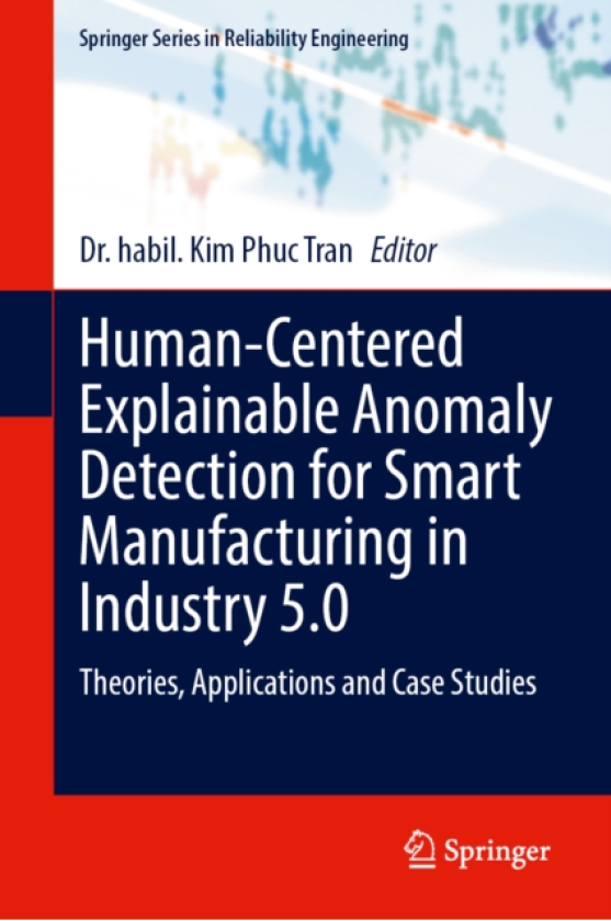 HumanCentered Explainable Anomaly Detection for Smart Manufacturing in Industry 5.0 Theories, Applications and Case Studies