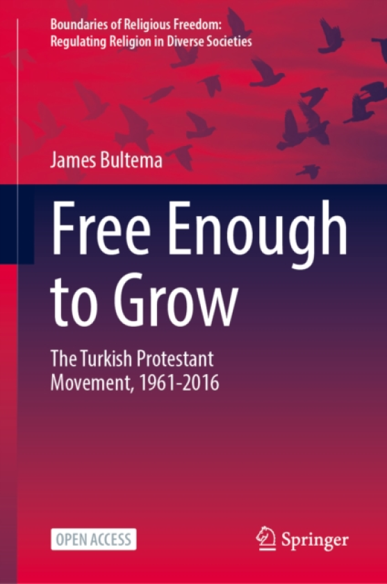 Free Enough to Grow The Turkish Protestant Movement, 19612016