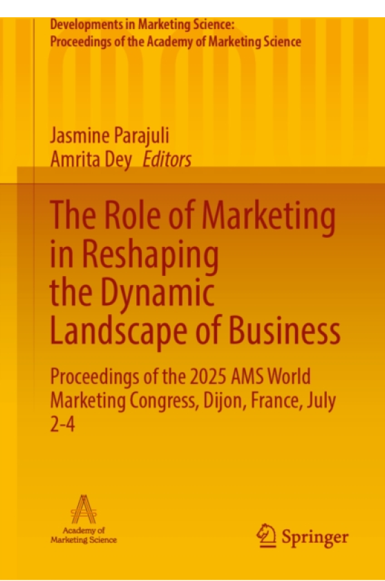 The Role of Marketing in Reshaping the Dynamic Landscape of Business Proceedings of the 2025 AMS World Marketing Congress, Dijon, France, July 24