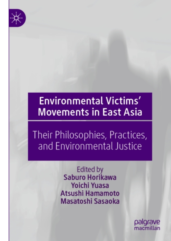 Environmental Victims’ Movements in East Asia Their Philosophies, Practices, and Environmental Justice