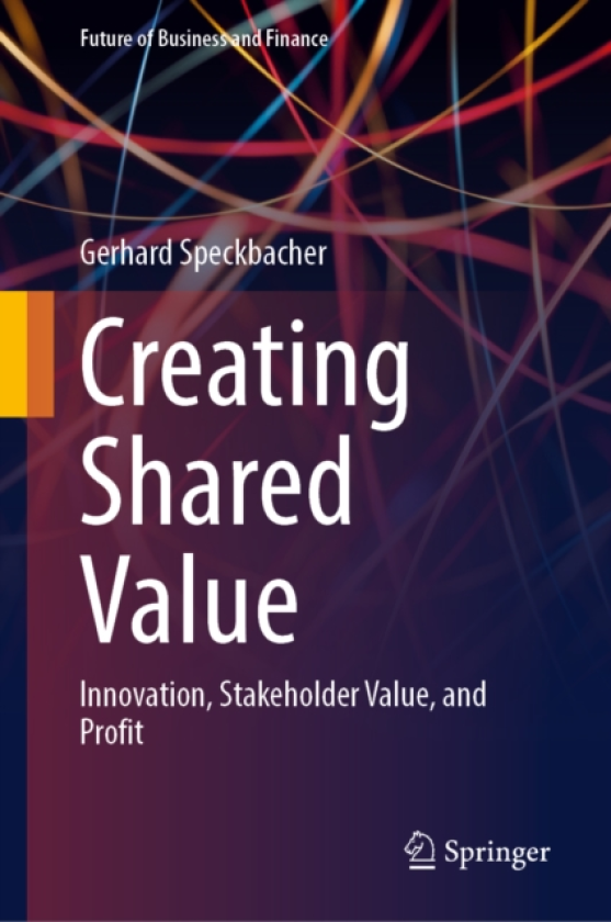 Creating Shared Value Innovation, Stakeholder Value, and Profit