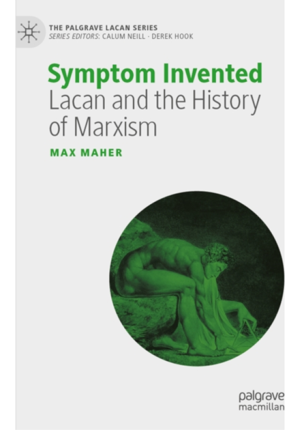 Symptom Invented Lacan and the History of Marxism