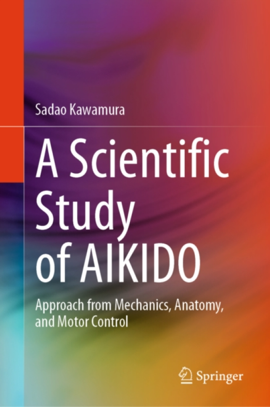 A Scientific Study of AIKIDO Approach from Mechanics, Anatomy, and Motor Control