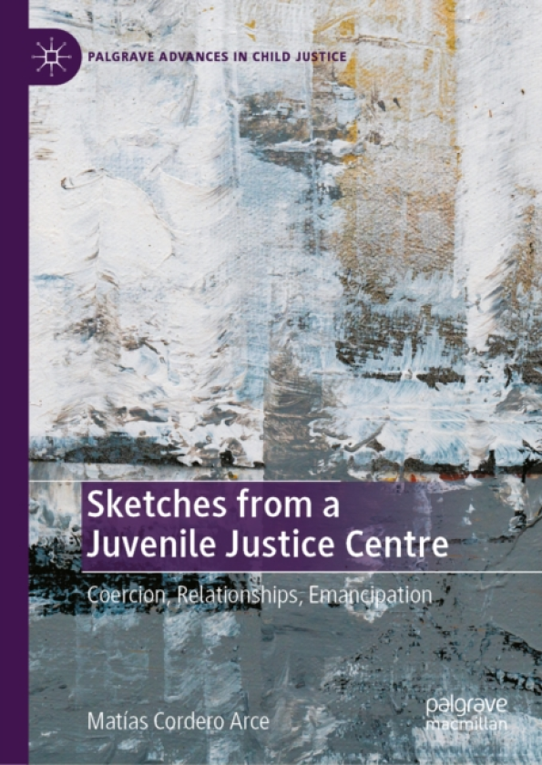Sketches from a Juvenile Justice Centre Coercion, Relationships, Emancipation