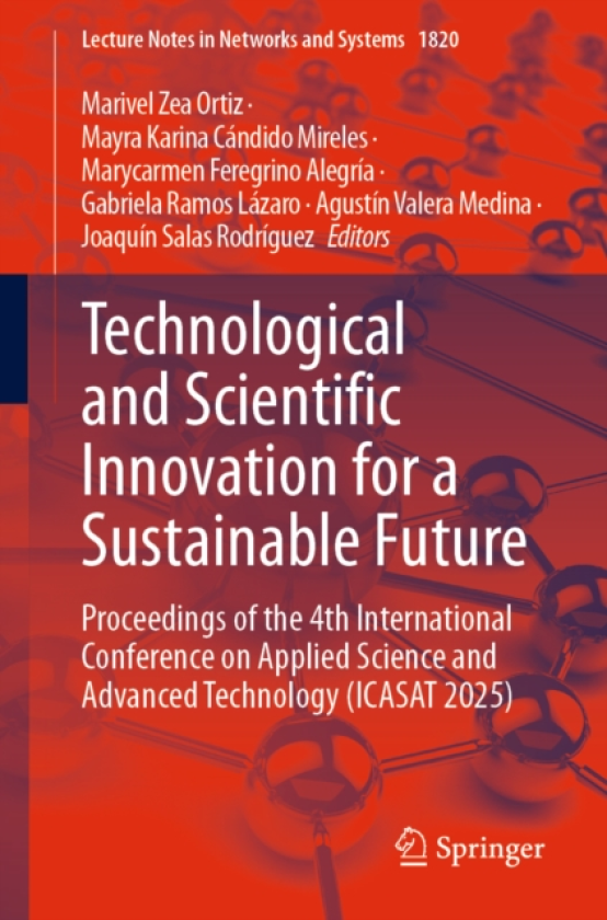 Technological and Scientific Innovation for a Sustainable Future Proceedings of the 4th International Conference on Applied Science and Advanced Technology (ICASAT 2025)