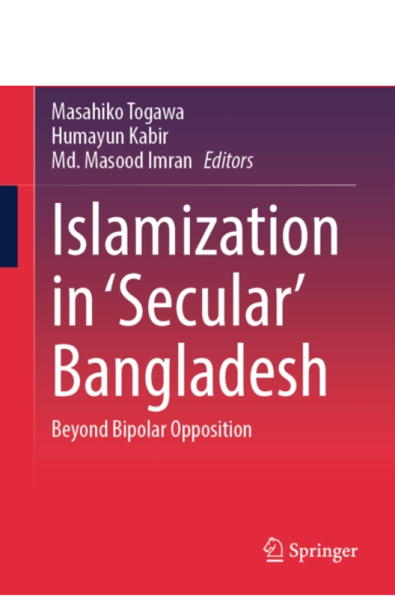 Islamization in ‘Secular’ Bangladesh Beyond Bipolar Opposition