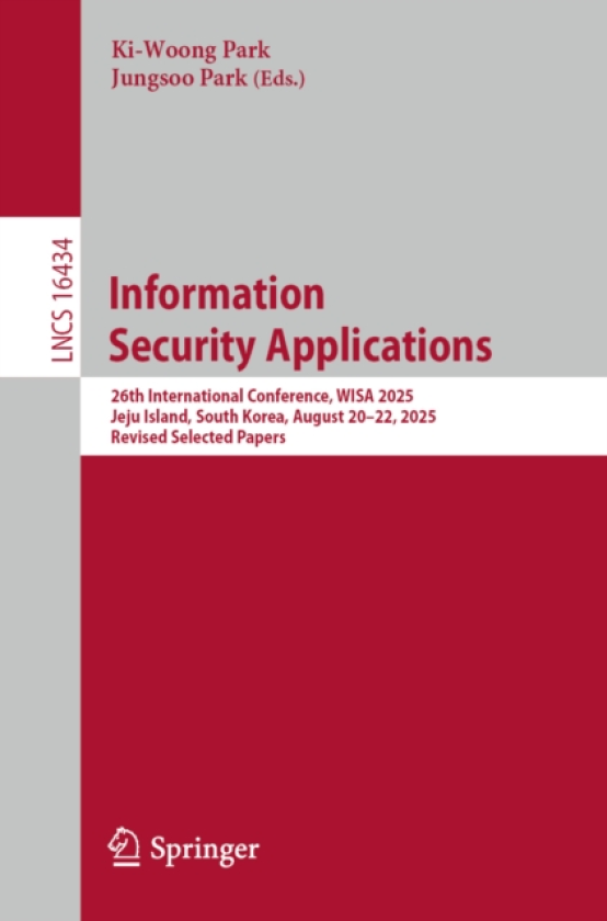 Information Security Applications 26th International Conference, WISA 2025, Jeju Island, South Korea, August 20–22, 2025, Revised Selected Papers