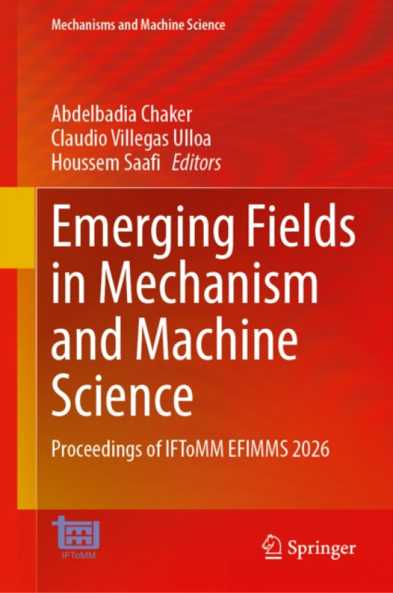 Emerging Fields in Mechanism and Machine Science Proceedings of IFToMM EFIMMS 2026