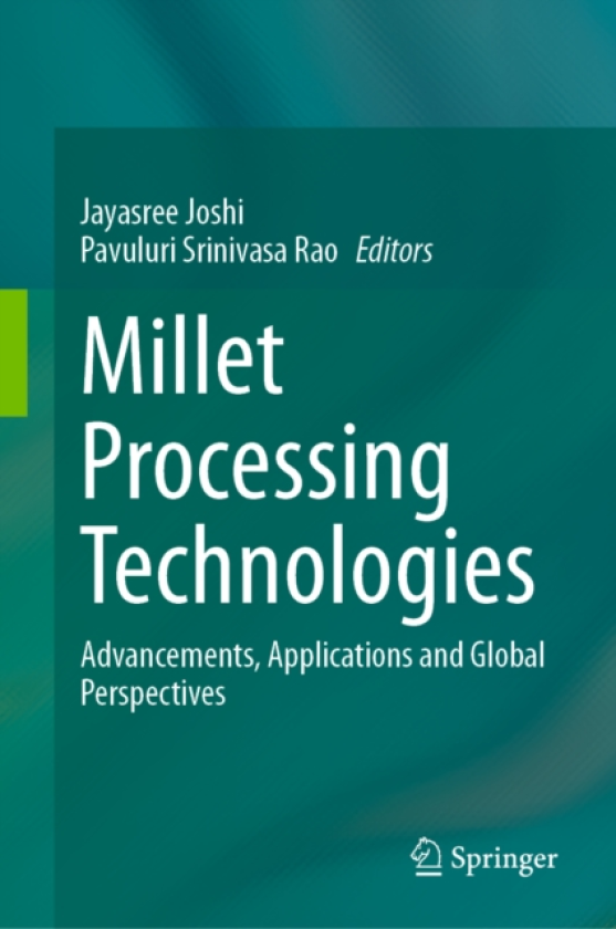 Millet Processing Technologies Advancements, Applications and Global Perspectives