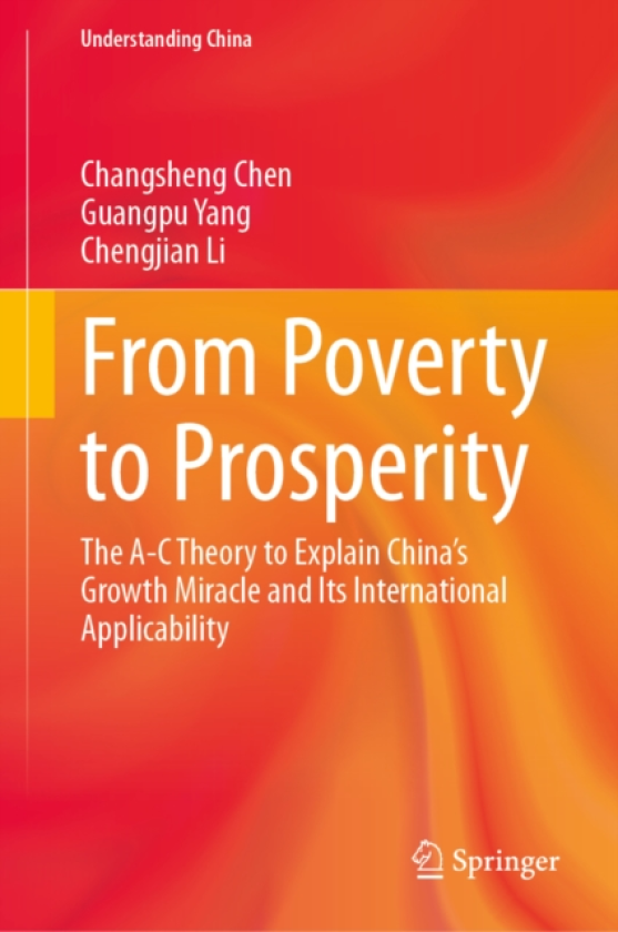 From Poverty to Prosperity The AC Theory to Explain China’s Growth Miracle and Its International Applicability