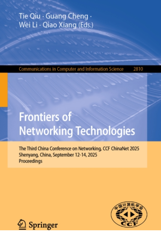 Frontiers of Networking Technologies The Third China Conference on Networking, CCF ChinaNet 2025, Shenyang, China, September 1214, 2025, Proceedings