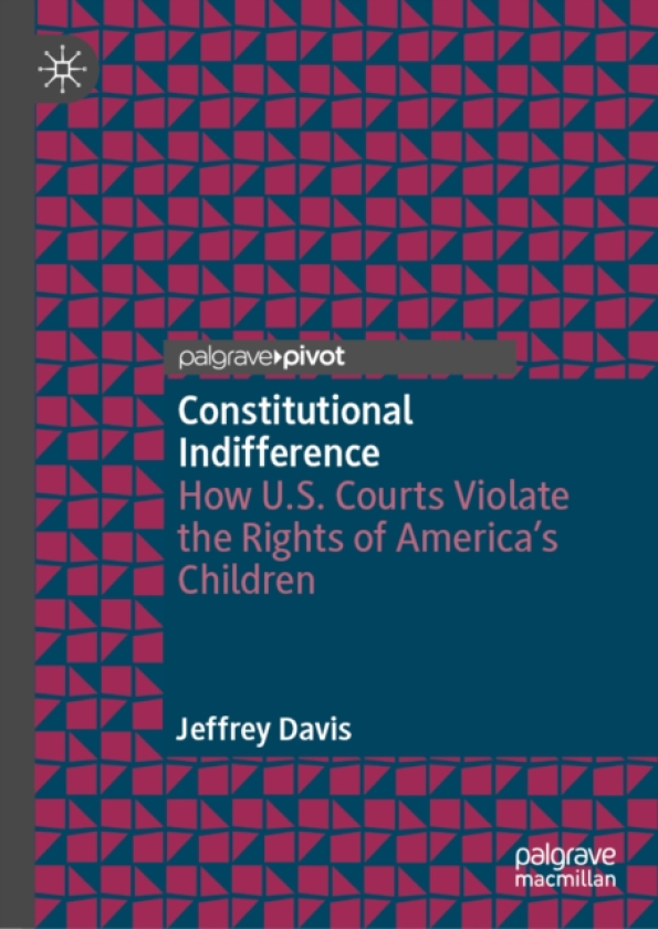 Constitutional Indifference How U.S. Courts Violate the Rights of America’s Children