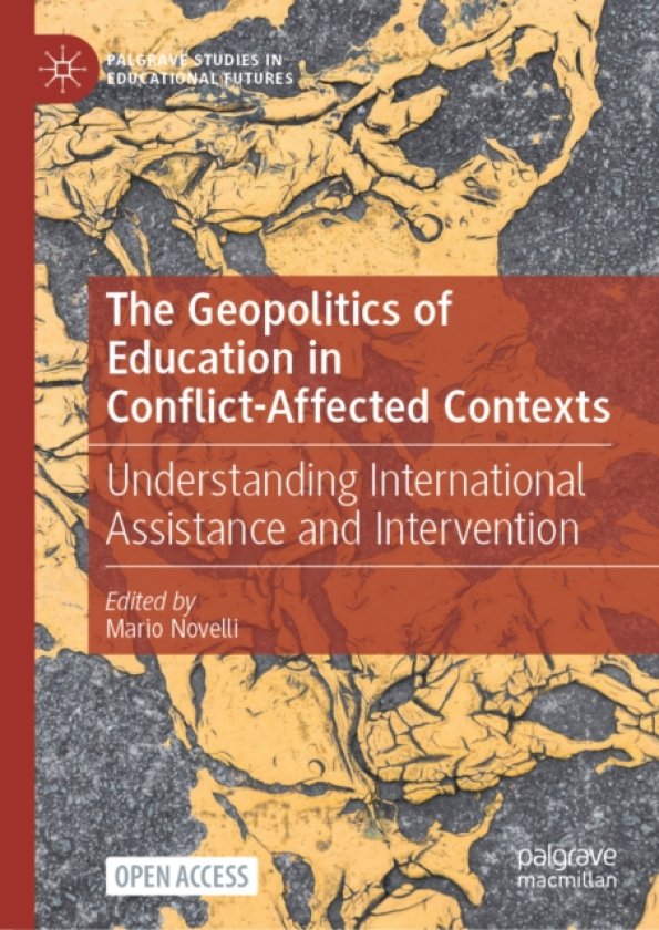 The Geopolitics of Education in ConflictAffected Contexts Understanding International Assistance and Intervention