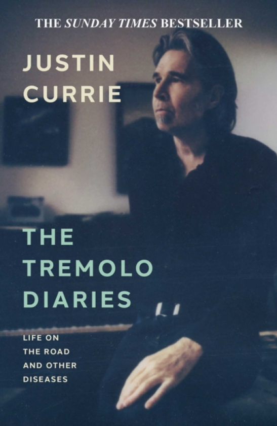 The Tremolo Diaries Life on the Road and Other Diseases: SUNDAY TIMES BESTSELLER