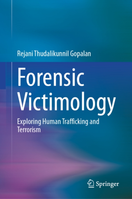 Forensic Victimology Exploring Human Trafficking and Terrorism