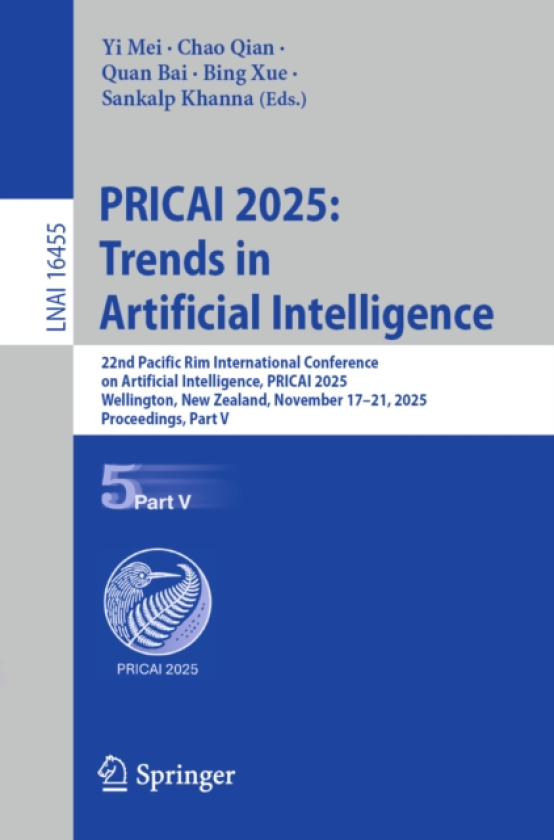 PRICAI 2025: Trends in Artificial Intelligence 22nd Pacific Rim International Conference on Artificial Intelligence, PRICAI 2025, Wellington, New Zealand, November 17–21, 2025, Proceedings