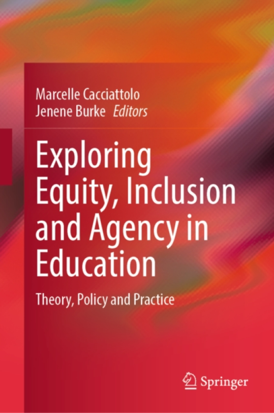 Exploring Equity, Inclusion and Agency in Education Theory, Policy and Practice