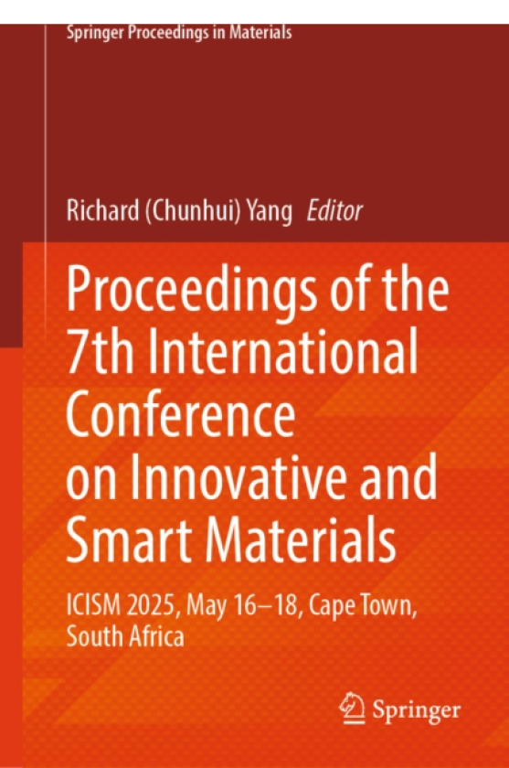 Proceedings of the 7th International Conference on Innovative and Smart Materials ICISM 2025, May 16–18, Cape Town, South Africa