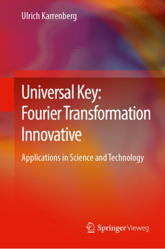 Universal Key: Fourier Transformation Innovative Applications in Science and Technology
