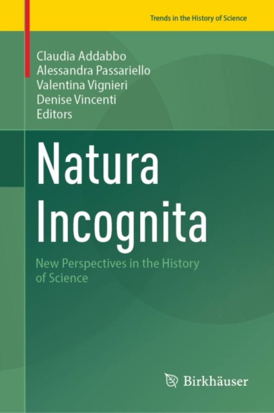 Natura Incognita New Perspectives in the History of Science