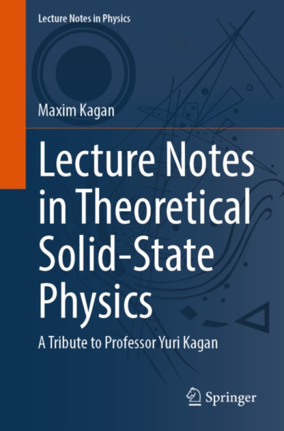 Lecture Notes in Theoretical SolidState Physics A Tribute to Professor Yuri Kagan