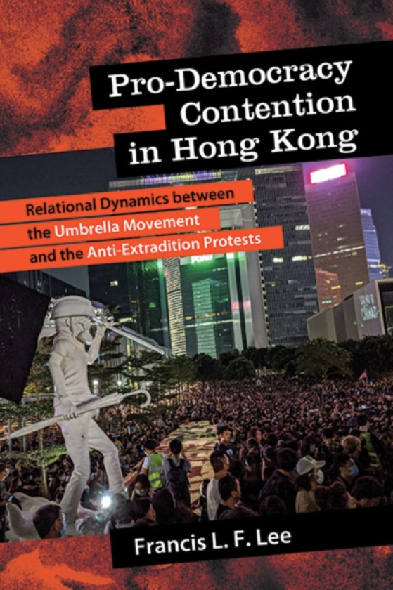 ProDemocracy Contention in Hong Kong Relational Dynamics between the Umbrella Movement and the AntiExtradition Protests