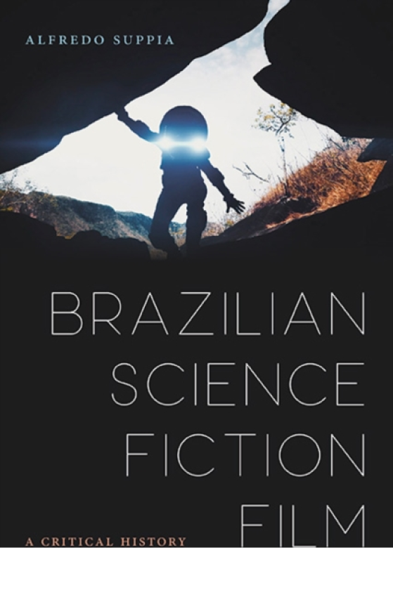 Brazilian Science Fiction Film A Critical History