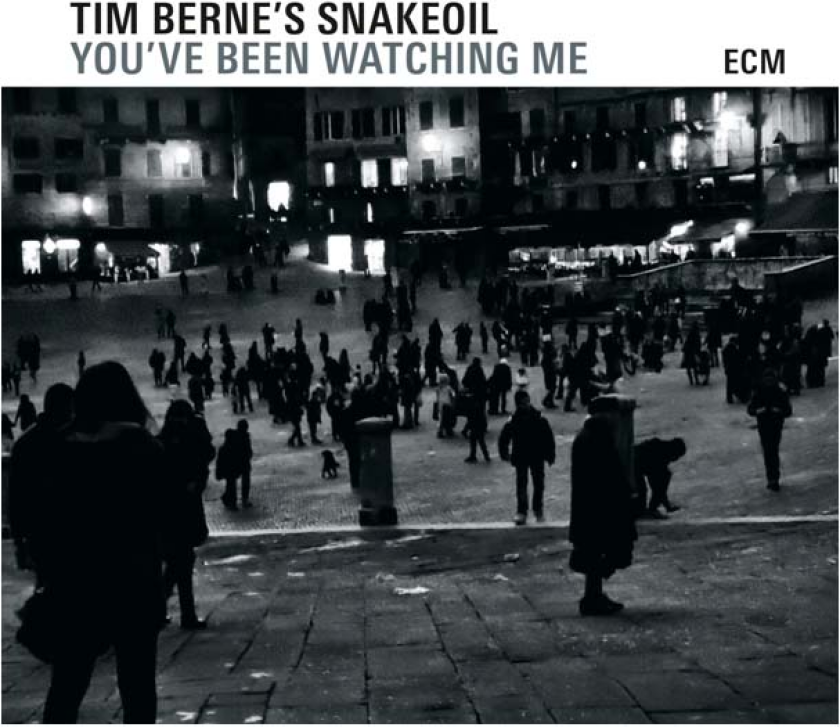 Tim Berne's Snakeoil You've Been Watching Me CD