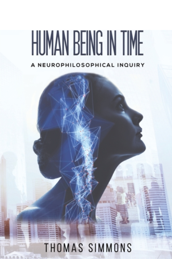 Human Being in Time A Neurophilosophical Inquiry