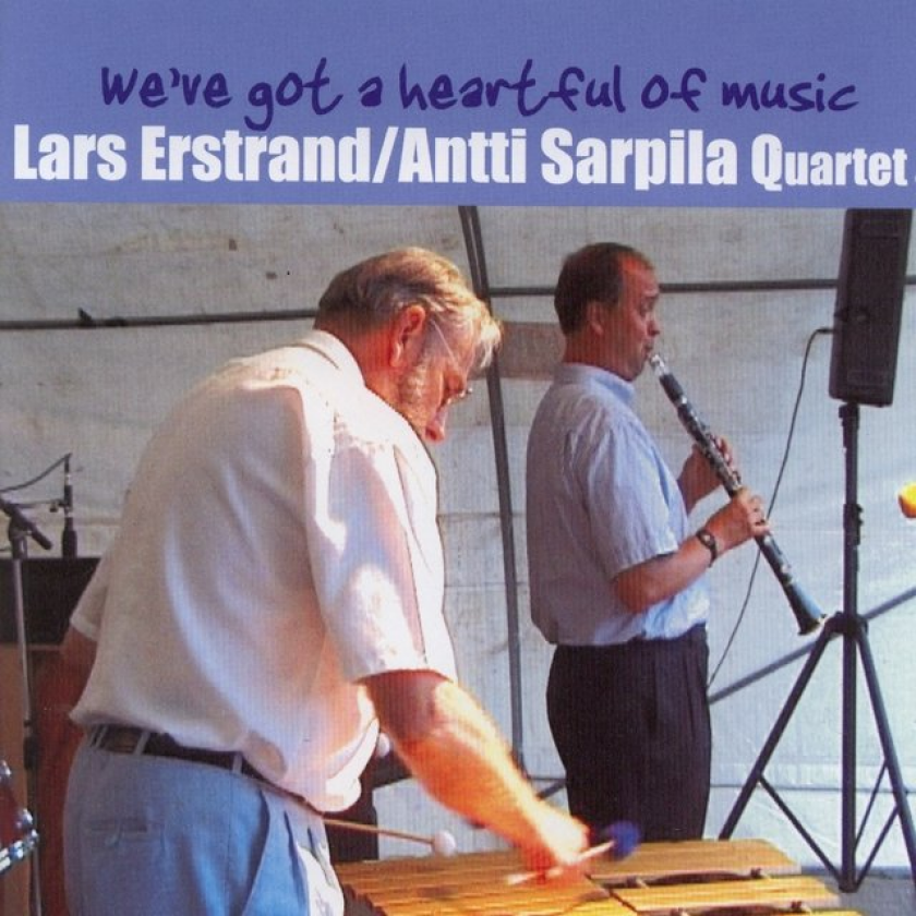 Lars Erstrand, Antti Sarpila Quartet We've Got A Heartful Of Music CD